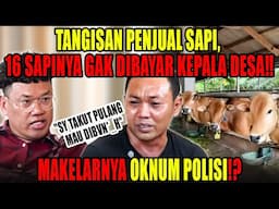 Penjual sapi rugi 290 juta, 16 sapi gk dibayar Kepala Desa‼️Didatangi Oknum Tentara‼️