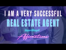 Become a Very Successful Real Estate Agent 🔑 Positive Super-Charged Affirmations to Help You