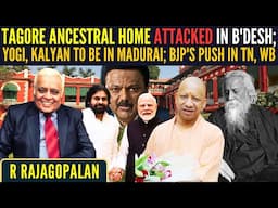 Tagore ancestral home attacked in B'Desh; Yogi, Pawan Kalyan to be in Madurai; BJP's push in TN, WB