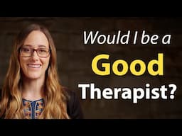 Would I be a Good Therapist? | How to Become a Therapist - Part 1 of 6