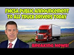 BREAKING NEWS! FMCSA Public Announcement To All Truck Drivers Today! Changing Laws!