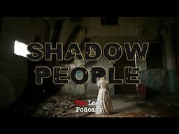 What are SHADOW PEOPLE? Crazy Stories | TheLeaf Podcast May 30th
