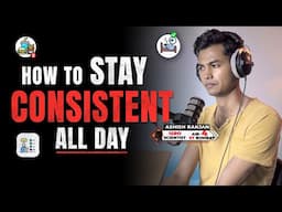 How to be consistent throughout the day