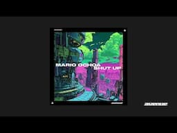 Mario Ochoa - Shut Up