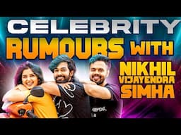 Celebrity RUMOURS with Nikhil Vijayendra Simha🤯 || Shivakumar & Priyanka Jain || Never Ending Tales