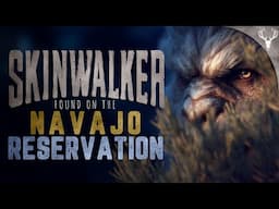 Skinwalkers Hunt on Navajo Reservations - True Scary Wilderness Stories
