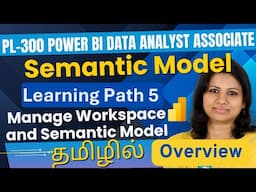 PL-300 Learning Path 5 | Manage Workspaces & Semantic Models | #powerbi Training in Tamil - Overview