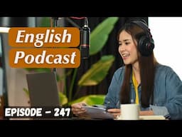 English Learning Podcast Conversation Episode 247 | Improve your English Speaking |English Listening