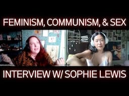 Sophie Lewis (Full Surrogacy Now, Abolish the Family, Enemy Feminisms) Interview