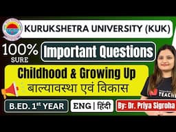 KUK Childhood and Growing Up Most Important Questions | B.ED. 1st year I Paper - 1