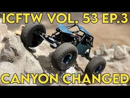Crawler Canyon ICFTW Vol.53 Ep.3, the inevitable Canyon Change
