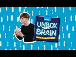 Unbox Your Brain ft. Dan Rhodes