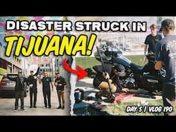 Disaster Struck In Tijuana! (We Almost Made It back) | Day 5, Mexico - Vlog 190