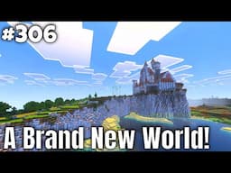 A Brand New World! LORE! [Minecraft Survival] [ep. 306]