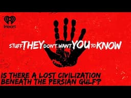 Is there a lost civilization beneath the Persian Gulf? | STUFF THEY DON'T WANT YOU TO KNOW