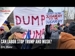 Can Labor Stop Trump and Musk? | Eric Blanc on theAnalysis.news