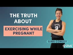 The Truth About Exercising While Pregnant with Gina Conley