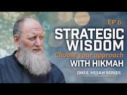 Choose Your Approach with Hikmah | The Way of Abraham (AS) Episode 6 | Dhul Hijjah Series