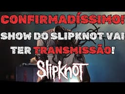 QUEM PEDIU SHOW COM TRANSMISSÃO OFICIAL DO SLIPKNOT? TEMOS CONFIRMAÇÃO E ESTÁ CHEGANDO!!