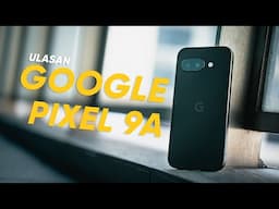 Ulasan Google PIxel 9a - Pixel Paling Rasional