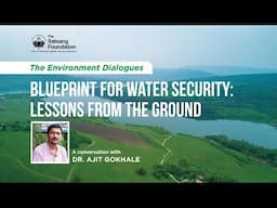 'Blueprint for Water Security' | The Environment Dialogues | Part 1 | Conversation with Dr.Gokhale
