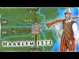 The Fall of Holland: The (Staggering) Siege of Haarlem 1572/73 | Eighty Years' War