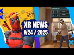 XR News, Sales, Releases (W24/25) Deadpool VR, Reach, WMR Win11, VisionOS 26, Steam Next Fest