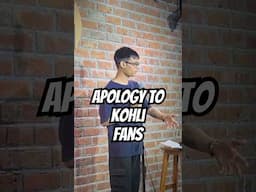 Apology to Kohli fans