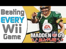 Beating EVERY Wii Game - Madden NFL '09 All Play (6/1255)