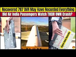 🚨 Air India 787 DVR Recovered In PERFECT Condition! How Can Its 12 Cameras Help Solve The Mystery?