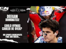 Deegan Back On Top, Is Hymas Career Over?MX Sports Treated Fans Like Garbage!