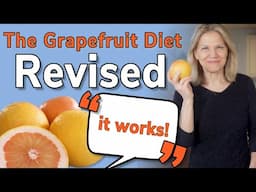 The Grapefruit Diet Revisited and Revised - IT WORKS…With These 2 Tweaks