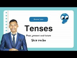 English Grammar tenses-ko skie ra.bo | Past present aro future.