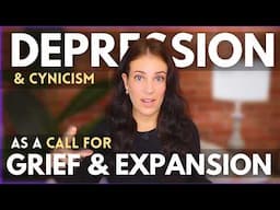 Using Depression & Cynicism As Calls To Grieve An Ideal & Expand Our Awareness