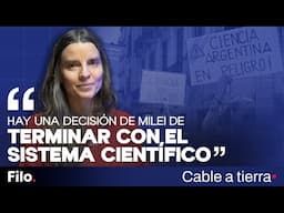 CIENCIA en ALERTA por el DESFINANCIAMIENTO del CONICET | Entrevista a Valeria Levi en Cable a tierra
