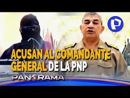 Secretos del general: testigos protegidos acusan al comandante general de la PNP