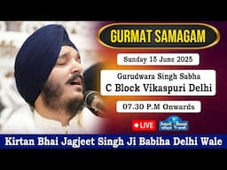 Live!! Kirtan Bhai Jagjeet Singh Babiha | Gurudwara C Block Vikaspuri Delhi (15 June 2025)