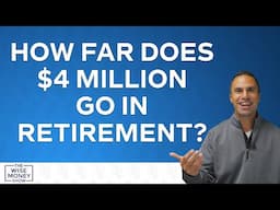 How Far Does $4 Million Go In Retirement?