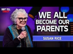 We All Become our Parents | Susan Rice | Stand Up Comedy Special