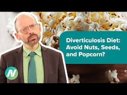 Diverticulosis Diet: Should Nuts, Seeds, and Popcorn Be Avoided?