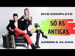 SÓ AS ANTIGAS DE ADSON & ALANA - 1 HORA COM AS MAIS TOCADAS ( completo dvd cd eletrofunk megafunk )