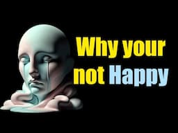 Why You’re Not Happy According to Psychology