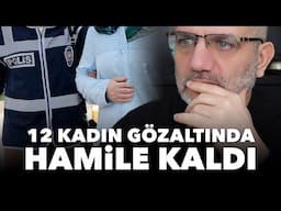 12 kadın gözaltında hamile kaldı.. Korkunç.. | Tarık Toros | Manşet | 2025