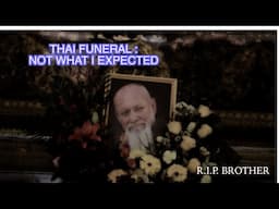 THAI FUNERAL  - Not what I expected. Shock to the senses.