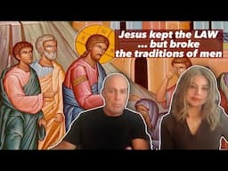 JESUS KEPT THE LAW ... BUT BROKE THE TRADITIONS OF MEN