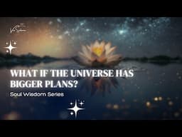 What If The Universe Has Bigger Plans?