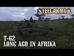 LONG AGO IN AFRICA - T-62 SHOWCASE - STEEL ARMOR BLAZE OF WAR