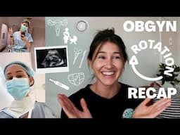 OBGYN ROTATION VLOG + RECAP [expectations vs reality] | Med Student Rotations