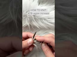 Learn how to knit a KFB (knit front & back) raglan increase #knittingforbeginners #knittingtutorial