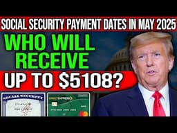 May 2025 Social Security Payments: Who Qualifies for Up to $5,108 This Month?